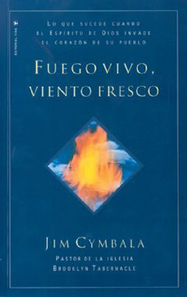 Fuego vivo, viento fresco: Lo que sucede cuando el Espíritu de Dios invade el corazón de su pueblo