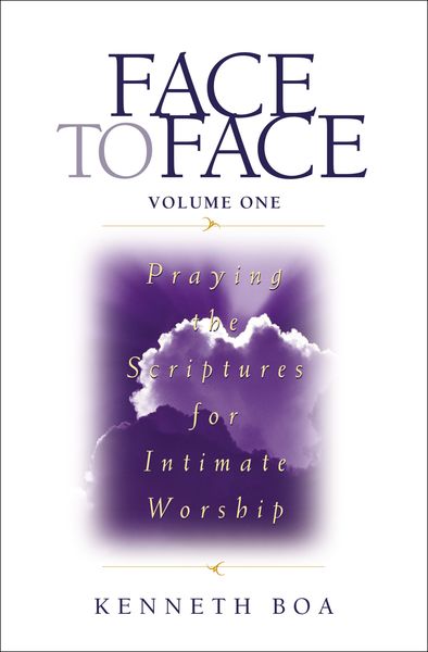 Face to Face: Praying the Scriptures for Intimate Worship