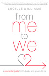 From Me to We: A Premarital Guide for the Bride- and Groom-to-Be