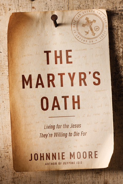 Martyr's Oath: Living for the Jesus They're Willing to Die For