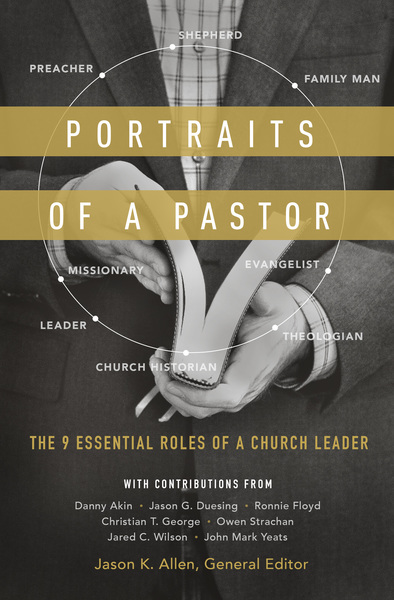 Portraits of a Pastor: The 9 Essential Roles of a Church Leader