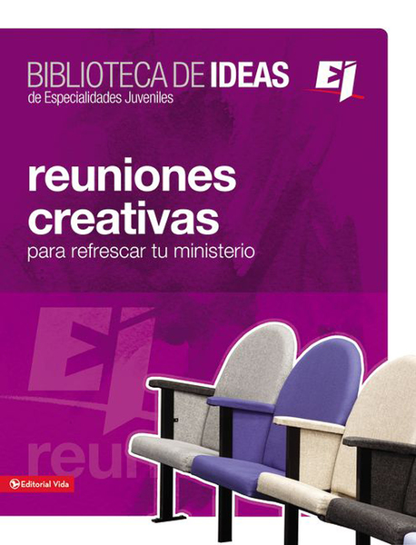 Biblioteca de ideas: Reuniones: Creativas, lecciones biblicas e ideas para adorar