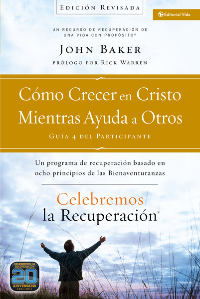 Celebremos la recuperación Guía 4: Cómo crecer en Cristo mientras ayudas a otros: Un programa de recuperación basado en ocho principios de las bienaventuranzas