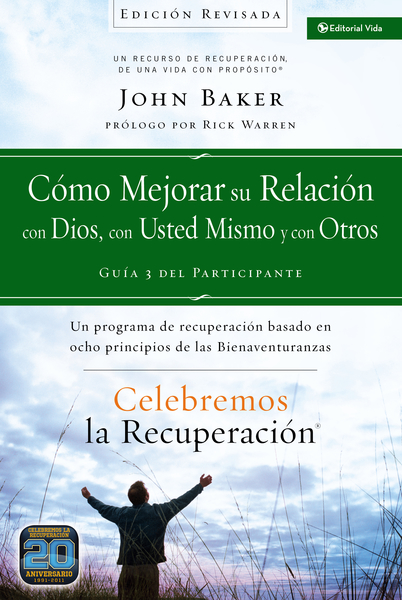 Celebremos la recuperación Guía 3: Cómo mejorar su relación con Dios, con usted mismo y con otros: Un programa de recuperación basado en ocho principios de las bienaventuranzas