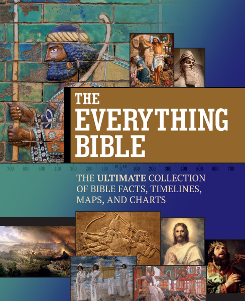 Everything Bible: The Ultimate Collection of Bible Facts, Timelines, Maps, and Charts