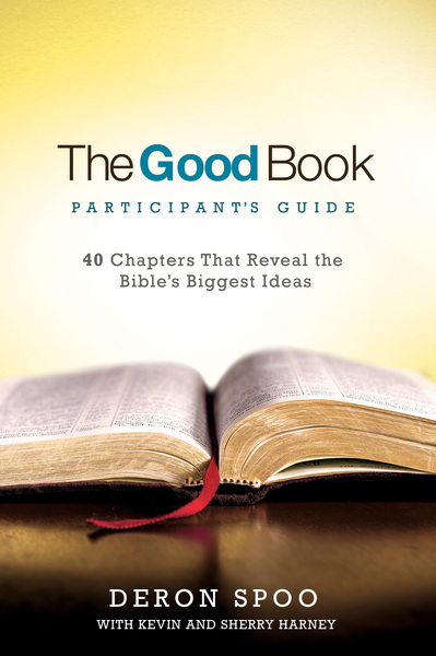 The Good Book Participant's Guide: 40 Chapters That Reveal the Bible's Biggest Ideas