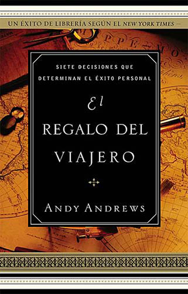 regalo del viajero: Siete decisiones que determinan el éxito personal