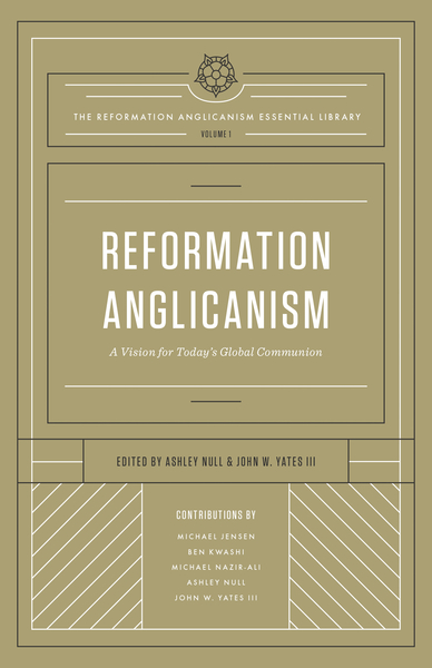 Reformation Anglicanism (The Reformation Anglicanism Essential Library, Volume 1): A Vision for Today's Global Communion