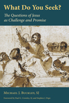 What Do You Seek?: The Questions of Jesus as Challenge and Promise