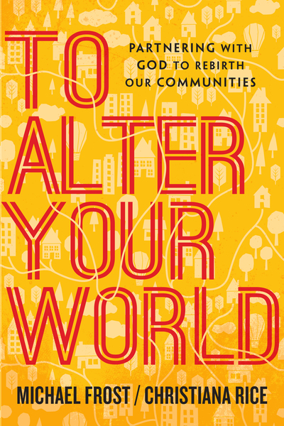 To Alter Your World: Partnering with God to Rebirth Our Communities