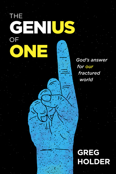 Genius of One: God's Answer for Our Fractured World