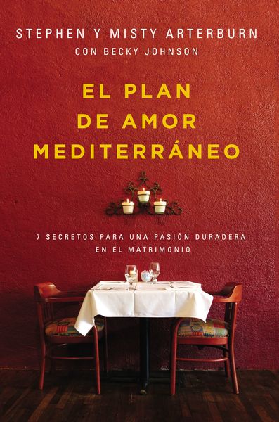 plan de amor Mediterráneo: Los 7 secretos para tener pasión duradera en el matrimonio