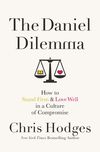 Daniel Dilemma: How to Stand Firm and Love Well in a Culture of Compromise