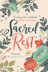 Sacred Rest: Finding the Sabbath in the Everyday