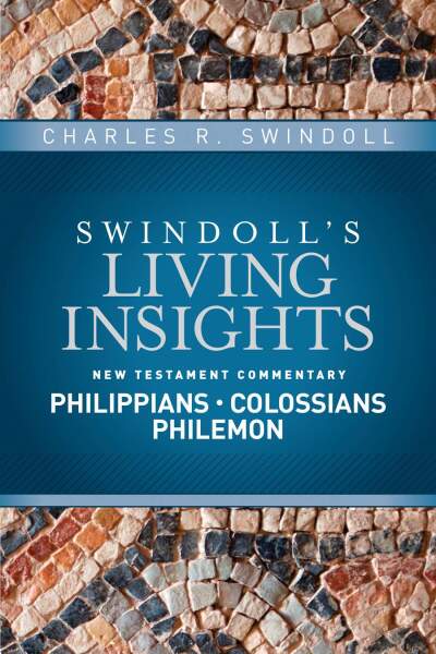 Swindoll's Living Insights: Insights on Philippians, Colossians, Philemon
