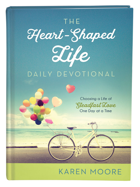 The Heart-Shaped Life Daily Devotional: Choosing a Life of Steadfast Love One Day at a Time