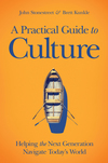 A Practical Guide to Culture: Helping the Next Generation Navigate Today's World
