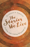 The Stories We Live: Finding God's Calling All around Us