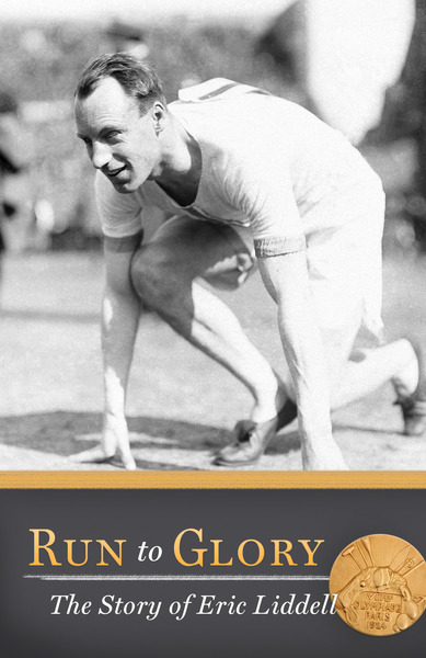 Run to Glory: The Story of Eric Liddell