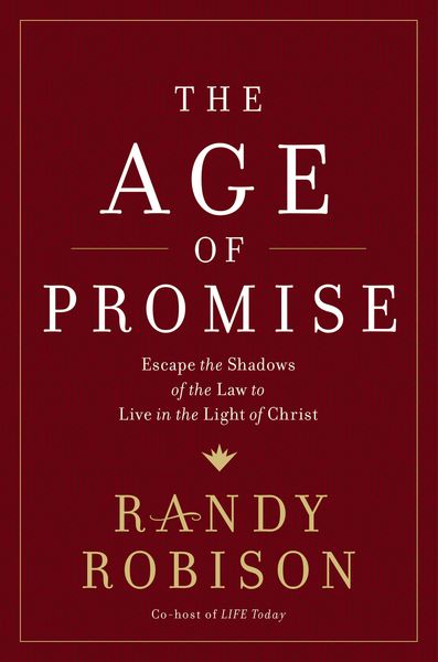 Age of Promise: Escape the Shadows of the Law to Live in the Light of Christ