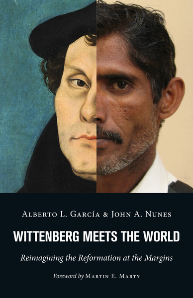 Wittenberg Meets the World: Reimagining the Reformation at the Margins
