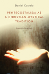 Pentecostalism as a Christian Mystical Tradition