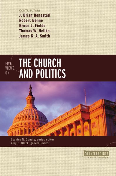 Counterpoints: Five Views on the Church and Politics