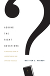 Asking the Right Questions: A Practical Guide to Understanding and Applying the Bible