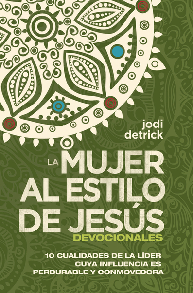 Devocionales que sirven como complemento de la Mujer al estilo de Jesús: 10 Cualidades de la líder cuya influencia es perdurable y conmovedora