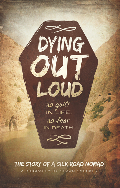 Dying Out Loud: No Guilt in Life, No Fear in Death