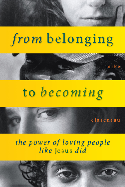 From Belonging to Becoming: the power of loving people like Jesus did