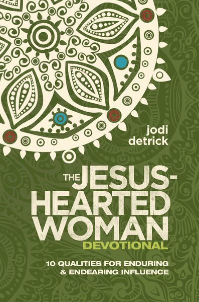 The Jesus-Hearted Woman Devotional: 10 Qualities for Enduring and Endearing Influence