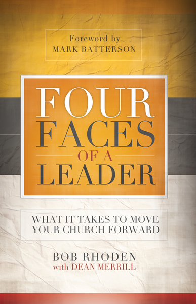 Four Faces of a Leader: What It Takes to Move Your Church Forward