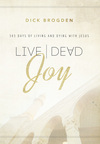 Live Dead Joy: 365 Days of Living and Dying with Jesus