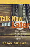 Talk Now and Later: How to Lead Kids Through Life's Tough Topics