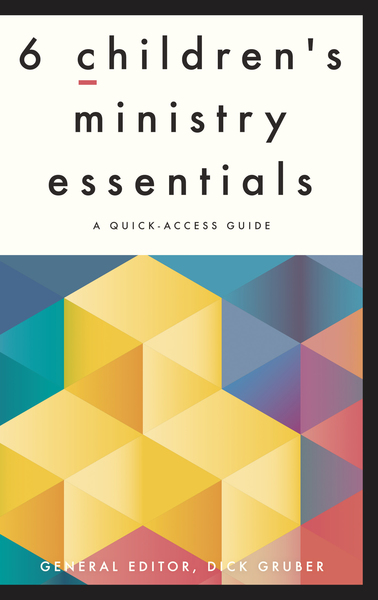 6 Children's Ministry Essentials: A Quick-Access Guide