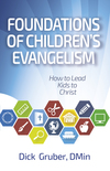 Foundations of Children's Evangelism: How to Lead Kids to Christ