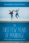 The First Few Years of Marriage: 8 Ways to Strengthen Your “I Do”