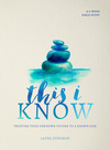 This I Know: Trusting Your Unknown Future to a Known God