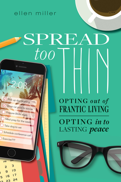 Spread Too Thin: Opting Out of Frantic Living. Opting In to Lasting Peace