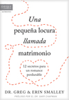 pequeña locura llamada matrimonio: 12 secretos para un romance perdurable