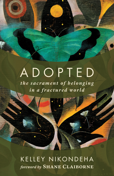 Adopted: The Sacrament of Belonging in a Fractured World