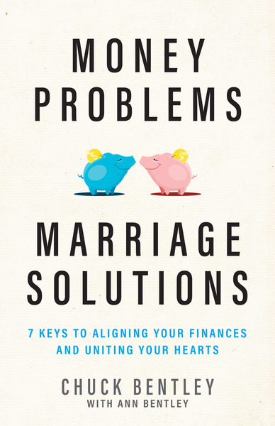 Money Problems, Marriage Solutions: 7 Keys to Aligning Your Finances and Uniting Your Hearts