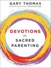 Devotions for Sacred Parenting: A Year of Weekly Devotions for Parents