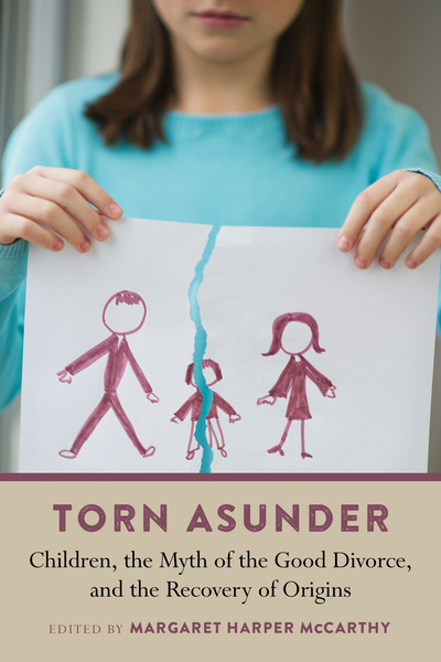 Torn Asunder: Children, the Myth of the Good Divorce, and the Recovery of Origins