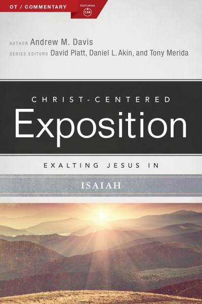 Exalting Jesus in Isaiah: Christ-Centered Exposition Commentary (CCEC)