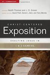 Exalting Jesus in 1 & 2 Samuel: Christ-Centered Exposition Commentary (CCEC)