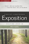 Exalting Jesus in Proverbs: Christ-Centered Exposition Commentary (CCEC)