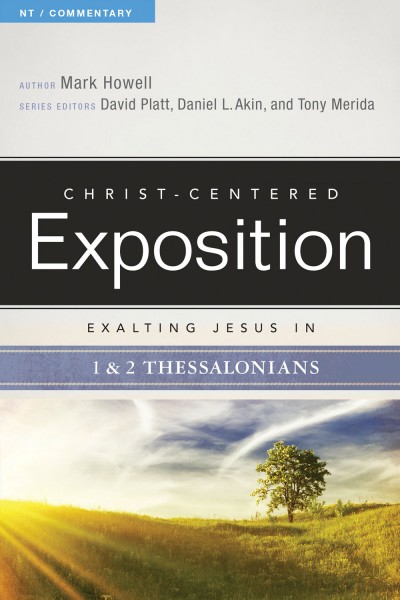Exalting Jesus in 1 & 2 Thessalonians: Christ-Centered Exposition Commentary (CCEC)
