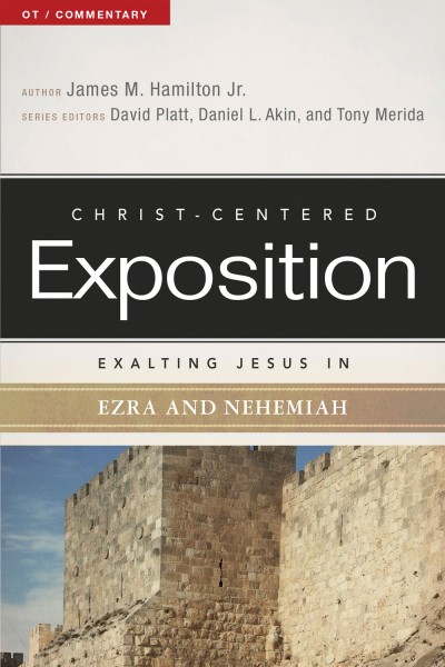 Exalting Jesus in Ezra and Nehemiah: Christ-Centered Exposition Commentary (CCEC)